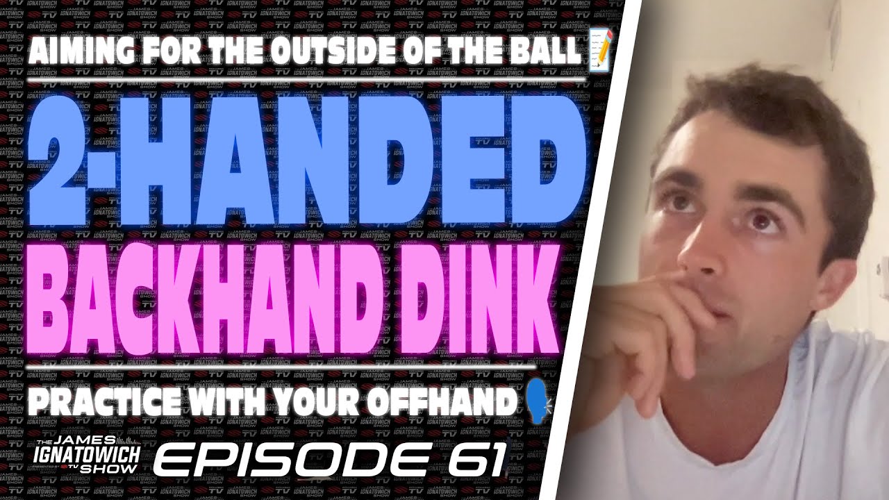 The Two-Handed Backhand Dink | James Ignatowich Show