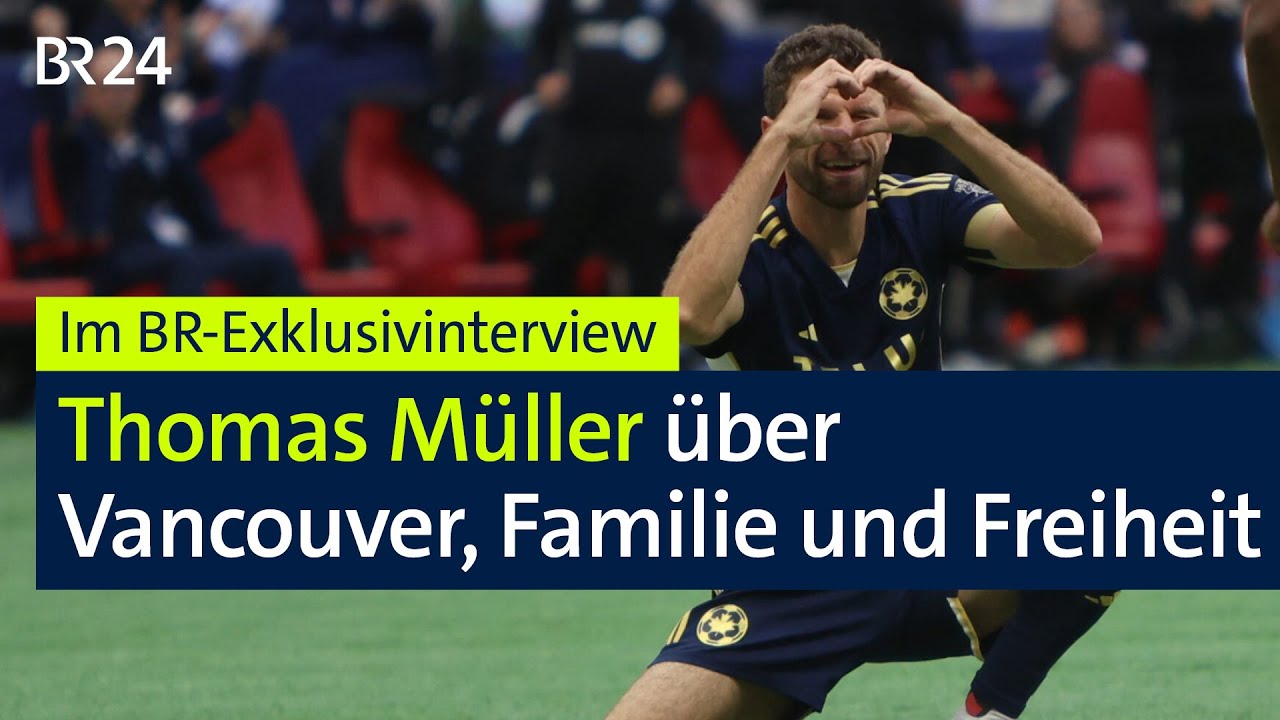 Thomas Müller über Kanada, Vancouver und den Mut zum Neuanfang | BR24Sport