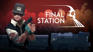 The Final Station - Launch Trailer