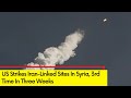 US Strikes Iran-Linked Sites In Syria | 3rd Time In Three Weeks | NewsX