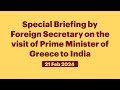 Special Briefing by Foreign Secretary on the visit of Prime Minister of Greece | News9