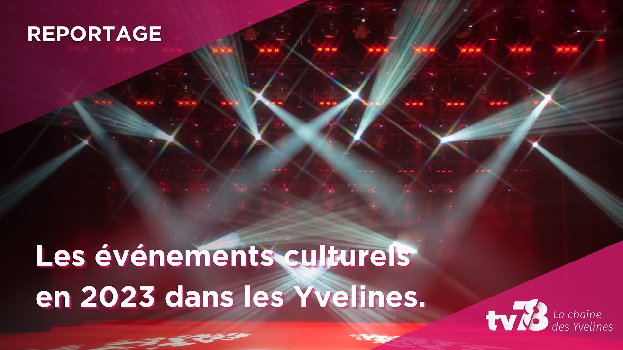 Yvelines | Les évènements culturels à ne pas manquer dans les Yvelines en 2023