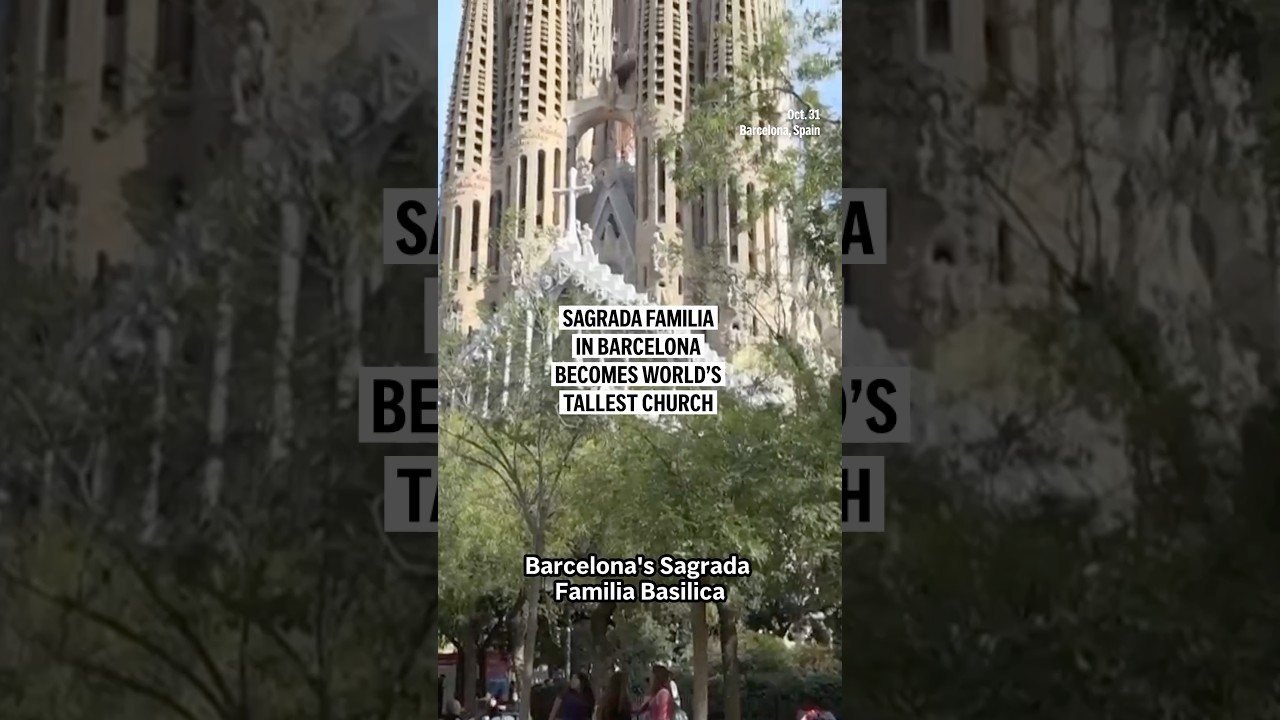 Sagrada Familia in Barcelona becomes world’s tallest church