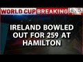 HT- Ireland Bowled Out for 259 By India At Hamilton