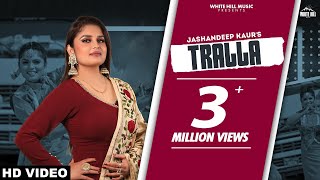 Tralla Jashandeep Kaur | Punjabi Song Video HD