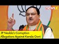 JP Naddas Corruption Allegations Against Kerala Govt | Claims Mismanagement By CM | NewsX