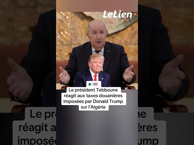 🇩🇿🇺🇸 Le président Tebboune réagit aux taxes douanières imposées par Donald Trump sur l’Algérie