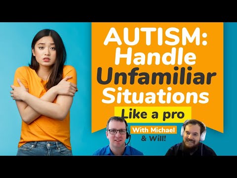 Navigating Life with Autism: Handling Unfamiliar Situations & New Experiences
