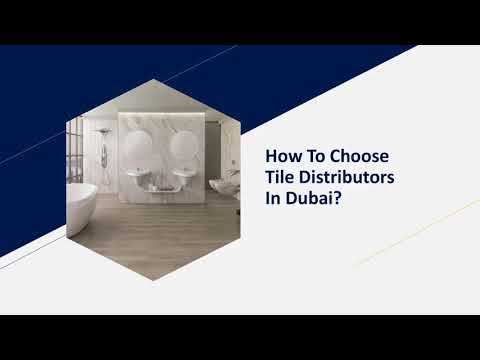 How To Choose Tile Distributors In Dubai?