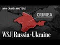 Why Crimea Is an Important Battleground in the Ukraine War | WSJ