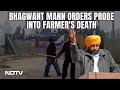 Farmers Protest | Bhagwant Mann Orders Probe Into Farmers Death: Wont Let Even One Subhkaran Die