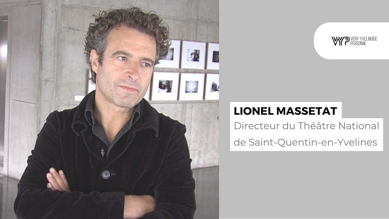 VYP avec Lionel Massetat, Directeur du Théâtre National de Saint-Quentin-en-Yvelines