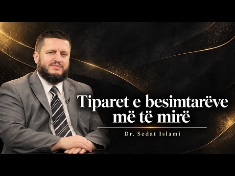 Tiparet e besimtarëve më të mirë | Dr. Sedat Islami