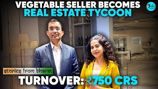 He Sold Vegetables, Now Runs a ₹750 Cr Real Estate Empire | Stories From Bharat E51 | Curly Tales