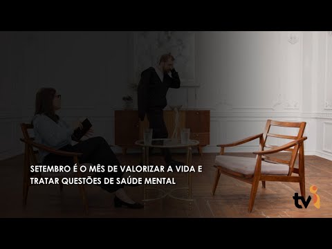 Vídeo: Setembro é o mês de valorizar a vida e tratar questões de saúde mental
