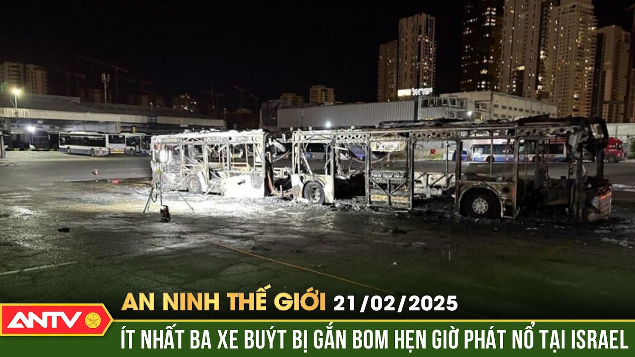 Tấn công khủng bố rung chuyển Israel, ít nhất 3 xe buýt phát nổ| An ninh Thế giới ngày 21/2 | ANTV