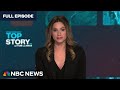 Top Story with Tom Llamas - May 10 | NBC News NOW