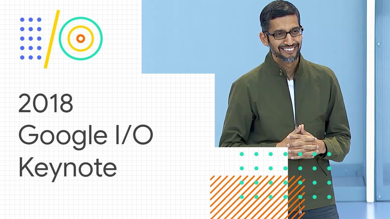 2018 Google I/O Keynote