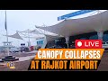 LIVE : Gujarat Rajkot Airport Canopy Collapses A Day After Delhi Terminal-1 Mishap | Rajkot | NEWS9