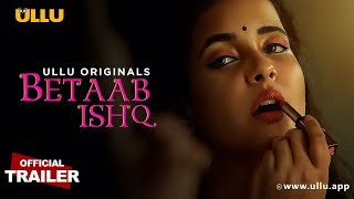 Betaab Ishq : Part 1 (2023) Ullu App Hindi Web Series Trailer Video HD
