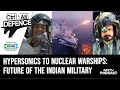 N-Powered Warships, Laser Weapons: Indias 15-Year Plan For Armed Forces | CTRL ALT DEFENCE Ep 20
