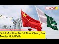China, Pak Navies Hold Drills | Joint Maritime For 1st Time | NewsX