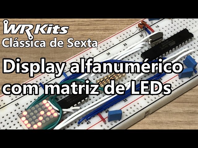 DISPLAY ALFANUMÉRICO COM MATRIZ DE LEDS | Clássica #475
