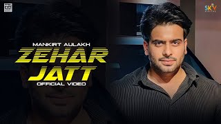 Zehar Jatt ~ Mankirt Aulakh | Punjabi Song Video song