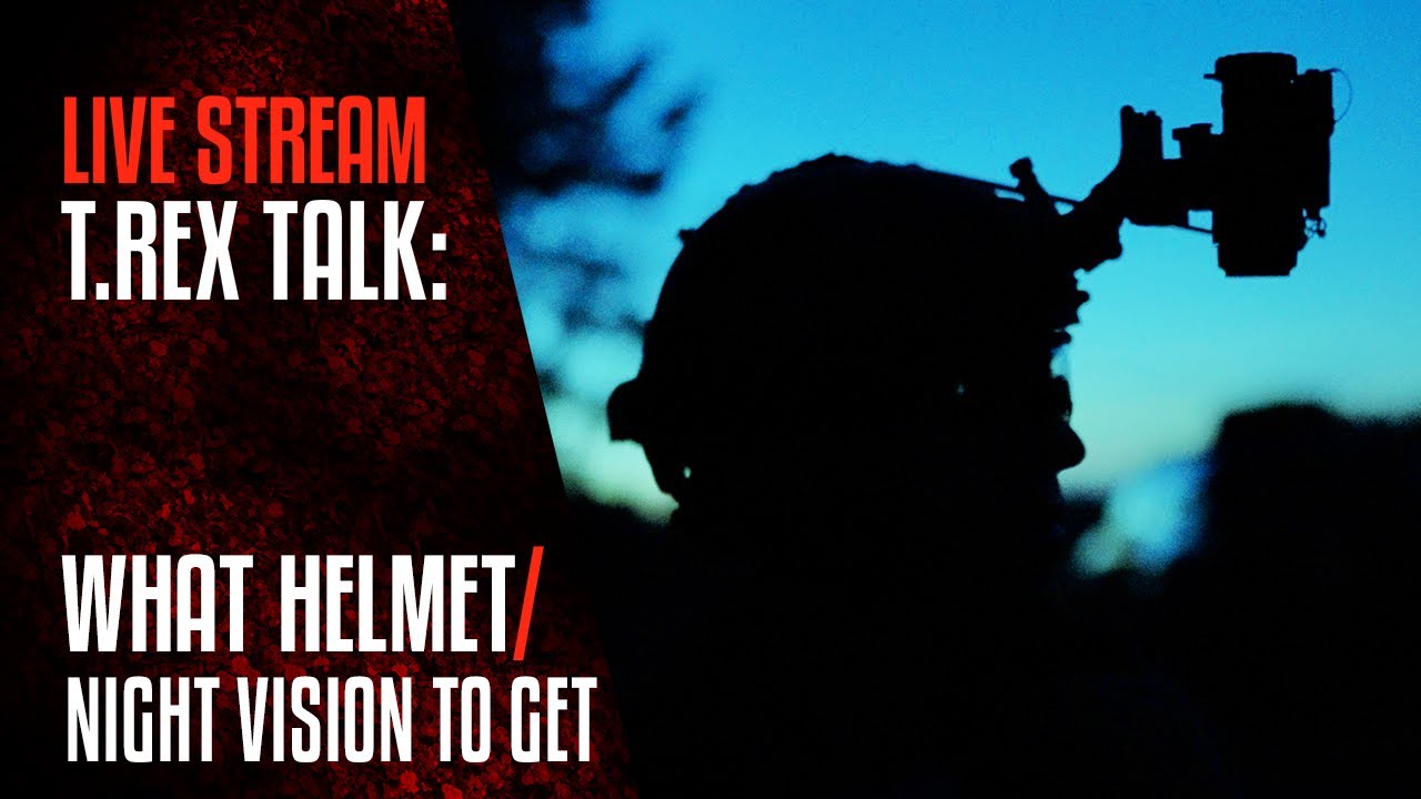 T.REX TALK - What Helmet / Night Vision to Get