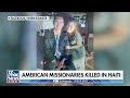 ‘SO SAD: American missionaries killed in Haiti amid political unrest  - 04:53 min - News - Video