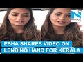 Esha Gupta donates money for the Kerala flood relief, shares video