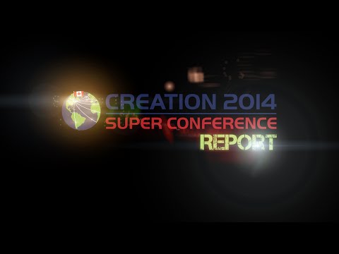 2014 Creation Super Conference Report