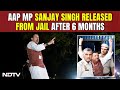 Sanjay Singh Released | AAPs Sanjay Singh Out Of Tihar After 6 Months: Jail Ke Taale Tootenge