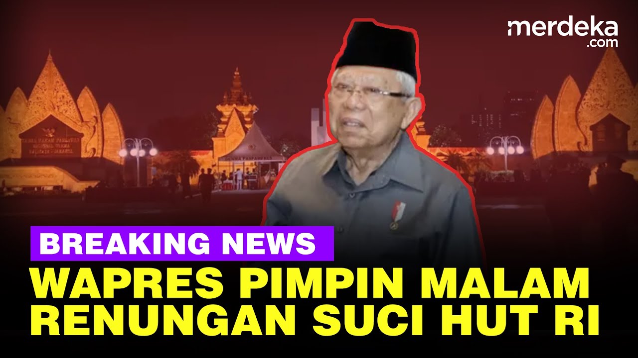 🔴 LIVE - Wapres Ma'ruf Amin Pimpin Malam Renungan Suci Jelang HUT RI
