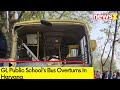 GL Public Schools Bus Overturns In Haryana | Cause Of Accident Unknown | NewsX