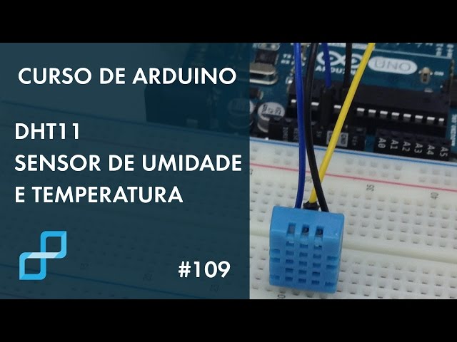 DHT11 - SENSOR DE UMIDADE E TEMPERATURA | Curso de Arduino #109