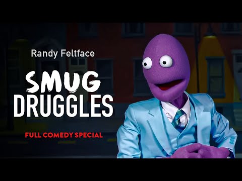 Randy Feltface: Smug Druggles'