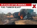 Fuel Tanker Explosion | 35 Dead After Fuel Tanker Accident Sparks Explosion in Northern Nigeria
