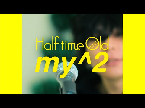Half time Old「my^2」PV