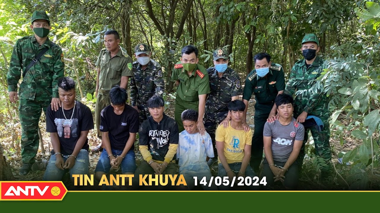 Tin tức an ninh trật tự nóng, thời sự Việt Nam mới nhất 24h khuya ngày 14/5 | ANTV