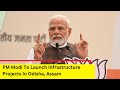 PM Modi To Visit Odisha, Assam | Launch Infrastructure Projects | NewsX
