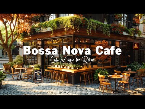 Outdoor Coffee Shop Ambience ☕ Soothing Bossa Nova Jazz Music for Relax, Good Mood