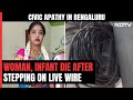 Bengaluru Woman, Infant Dead After Stepping On Live Wire, 5 Suspended