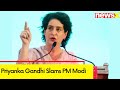 BJP is Ignoring Real Issues | Priyanka Gandhi Slams PM Modi | NewsX