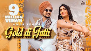 Gold Di Jutti – Amar Sehmbi Ft Charvi Dutta Video HD