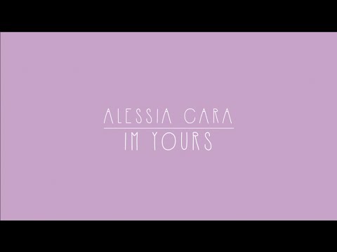 Alessia Cara - Im yours Lyrics
