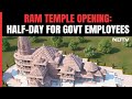 For Ram Temple Ceremony, Half-Day For Central Government Employees