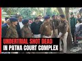 Murder Accused Shot Dead In Patna Court Complex In Front Of Cops