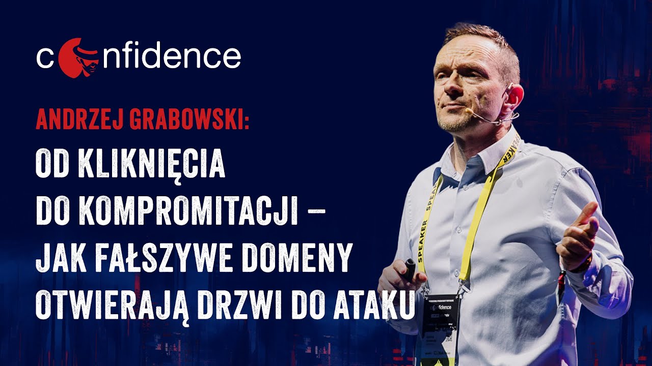 CONFidence 2025: Andrzej Grabowski - Jak fałszywe domeny otwierają drzwi do ataku