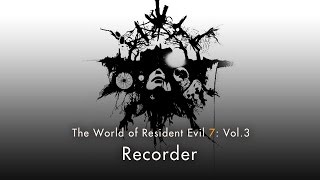 Resident Evil 7 biohazard - Vol.3 "Recorder"